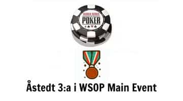 Bild på WSOP-loggan, en bronsmedalj och texten "Åstedt 3:a i WSOP Main Event"